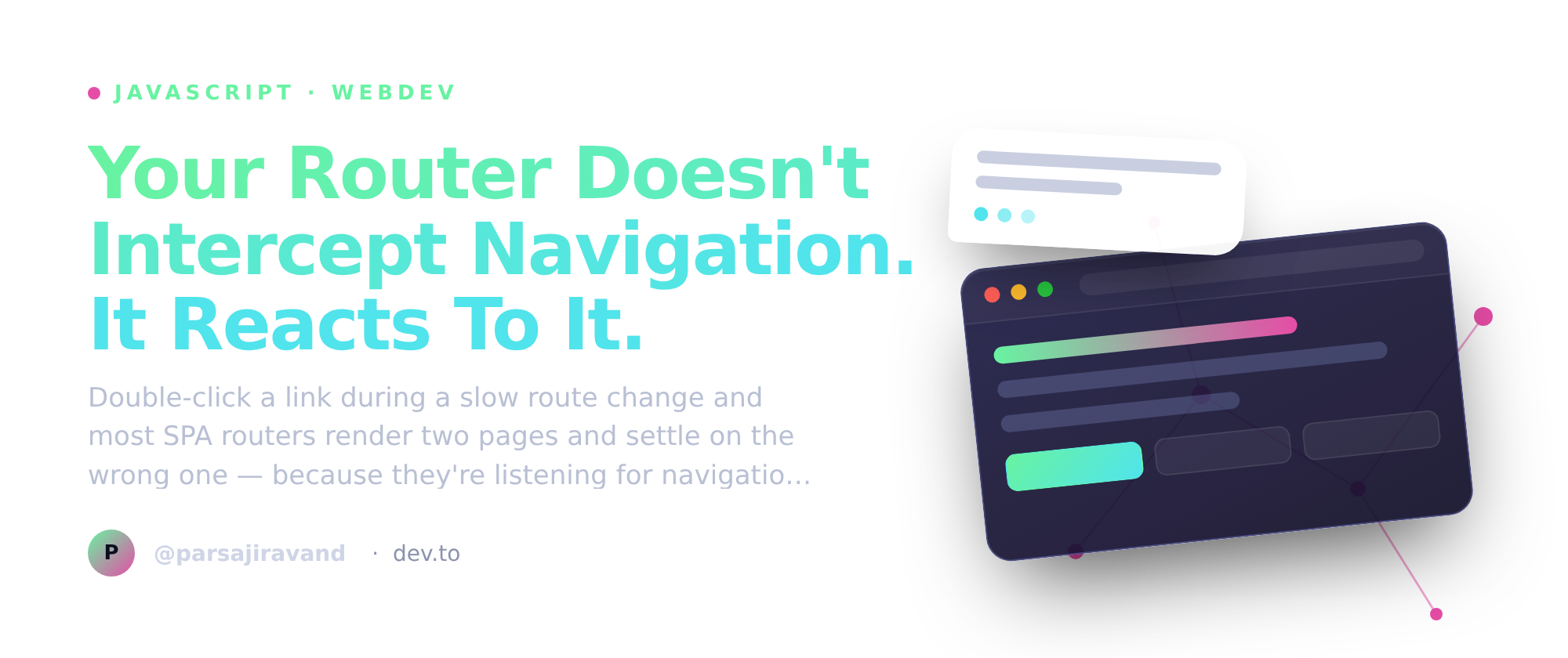 Your Router Doesn't Intercept Navigation. It Reacts To It.