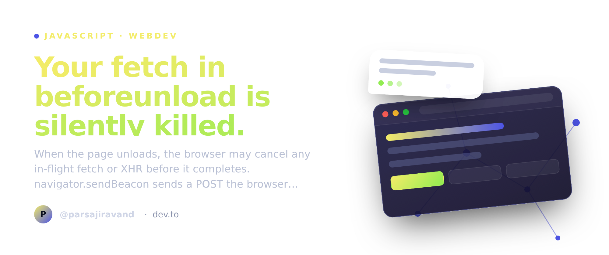 Your fetch in beforeunload is silently killed. navigator.sendBeacon guarantees delivery.