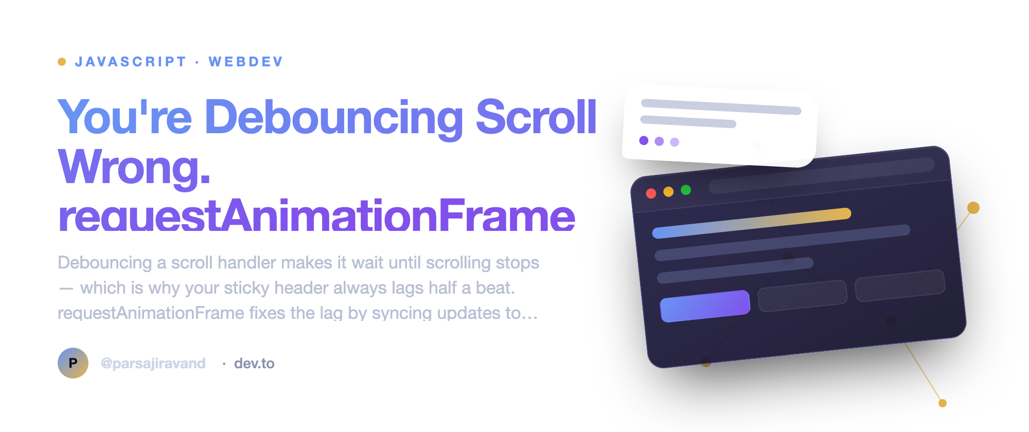 You're Debouncing Scroll Wrong. requestAnimationFrame Fixes It.