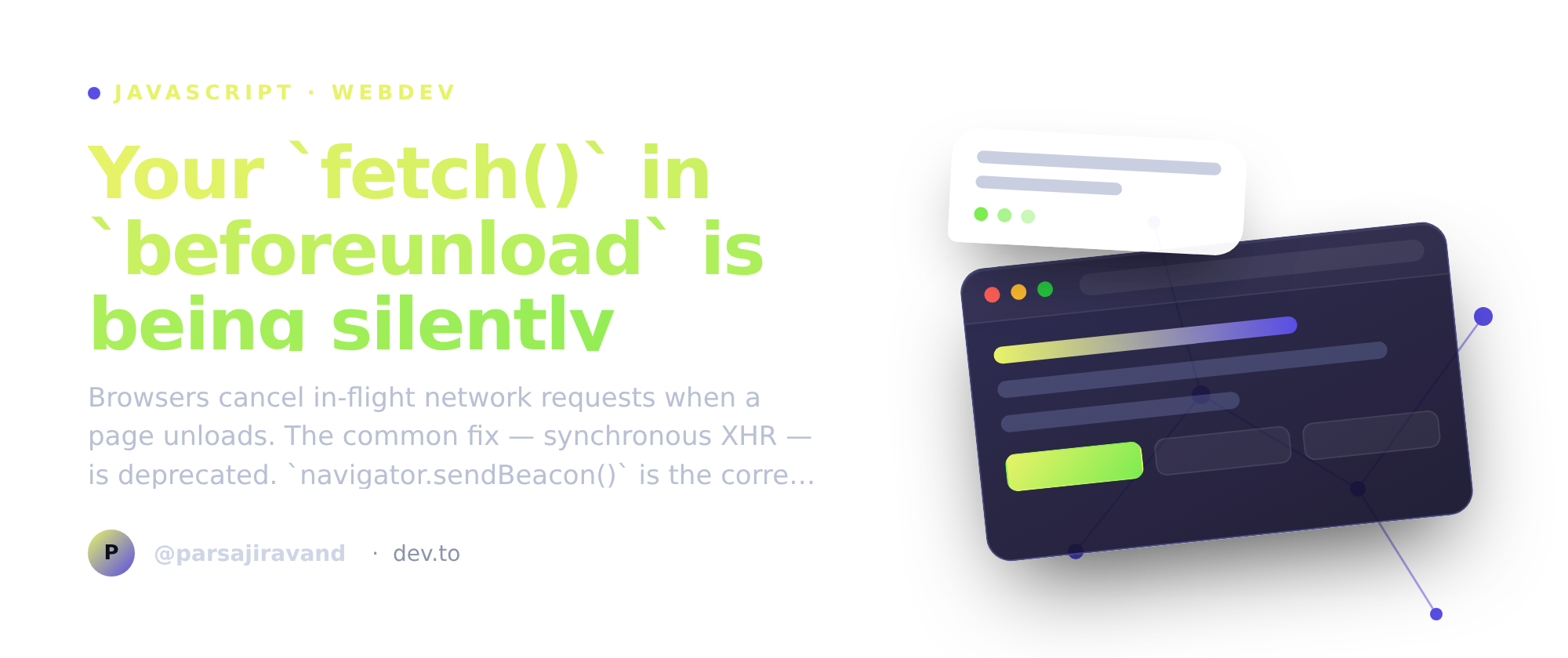 Your `fetch()` in `beforeunload` is being silently dropped. Use `navigator.sendBeacon()`.