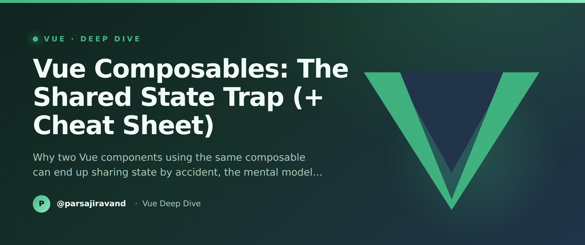 Vue Composables: The Shared State Trap (+ Cheat Sheet)